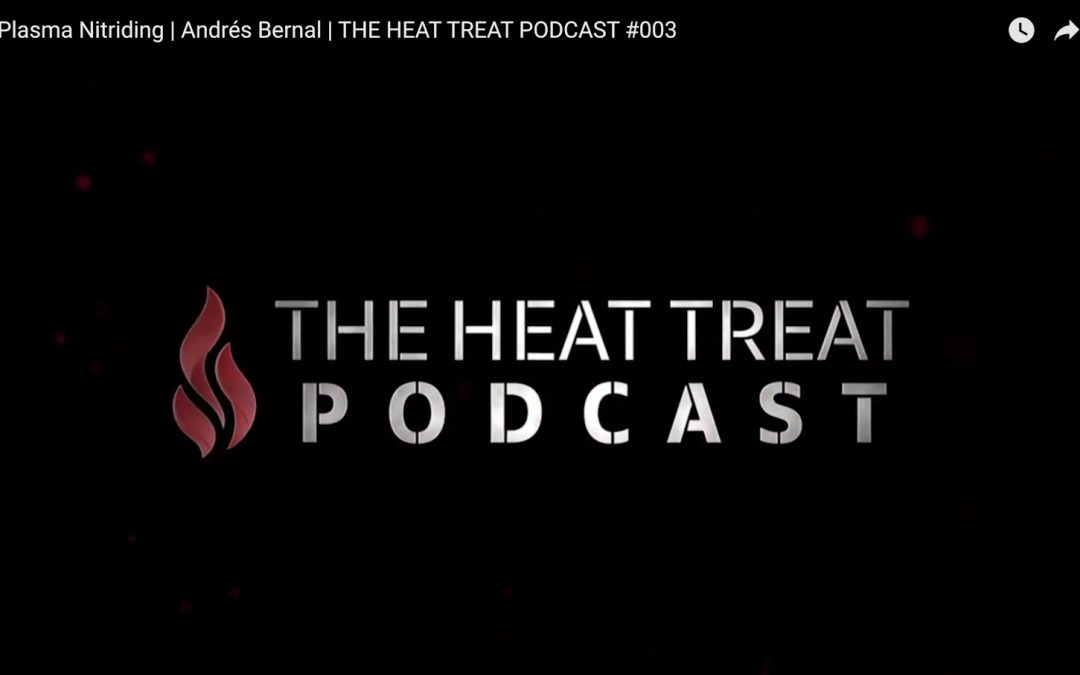 Heat Treat Podcast-Andres Bernal of Ion Heat