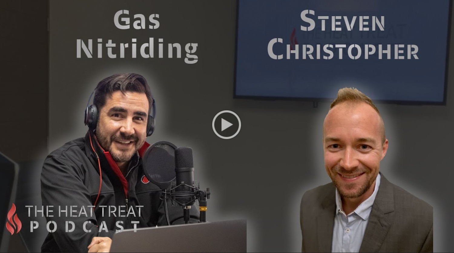 The Heat Treat Podcast #004-Gas Nitriding