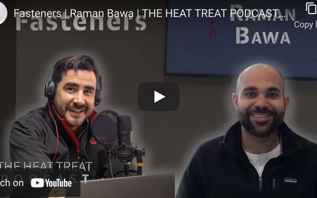 Heat Treat Podcast Talks Fasteners With Metex Heat Treating