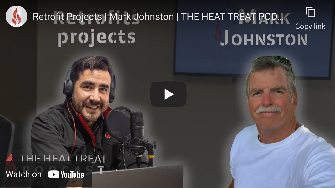 “Heat Treat Podcast” Talks Furnace Retrofits with Mark Johnston