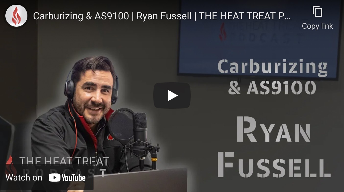 Ryan Fussell & Carlos Torres Discuss Carburizing and AS9100 On Today’s Podcast