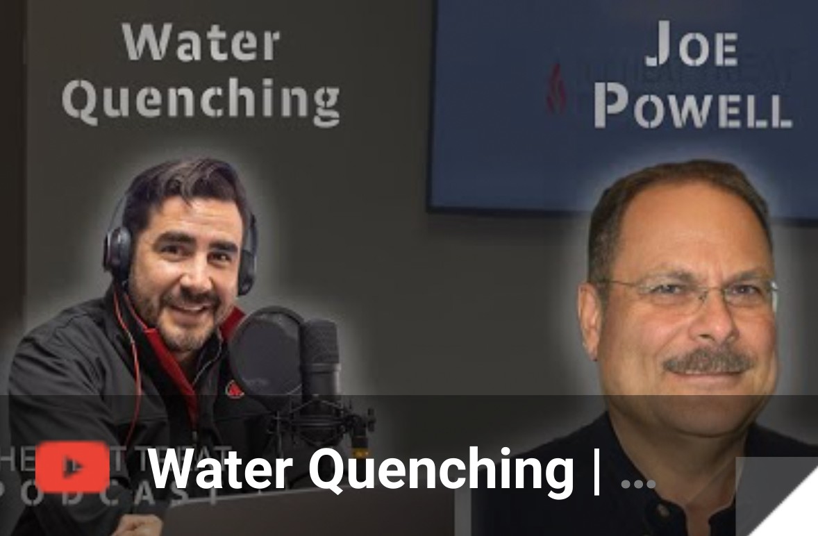 “The Heat Treat Podcast” Talks Water Quenching with Mr. Joe Powell