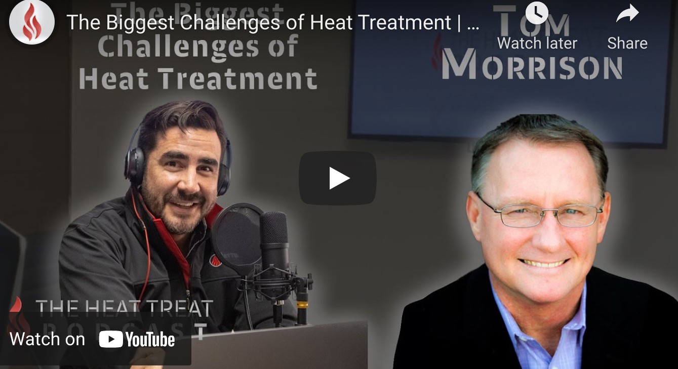 “The Heat Treat Podcast” Talks About the Biggest Challenges in the Heat Treatment Industry