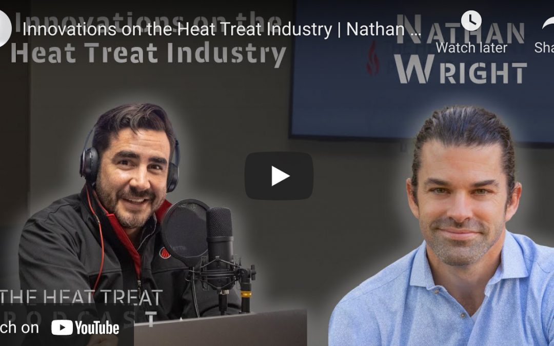 Innovations in the Heat Treat Industry-Nathan Wright and Carlos Torres
