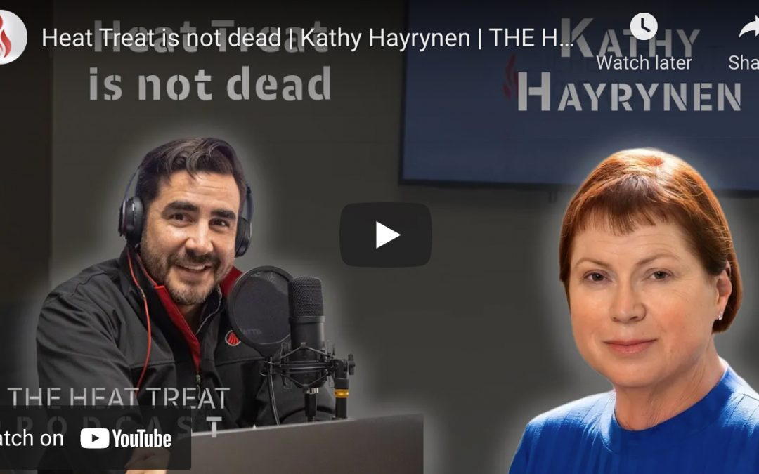 Heat Treat is Not Dead, Kathy Hayrynen, Applied Process