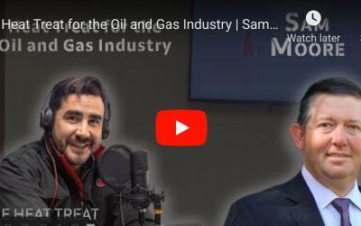 “The Heat Treat Podcast” Talks Heat Treating for the Oil & Gas Industry