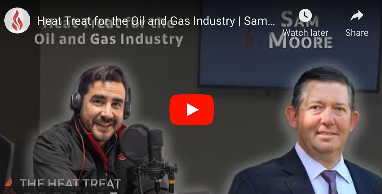 “The Heat Treat Podcast” Talks Heat Treating for the Oil & Gas Industry