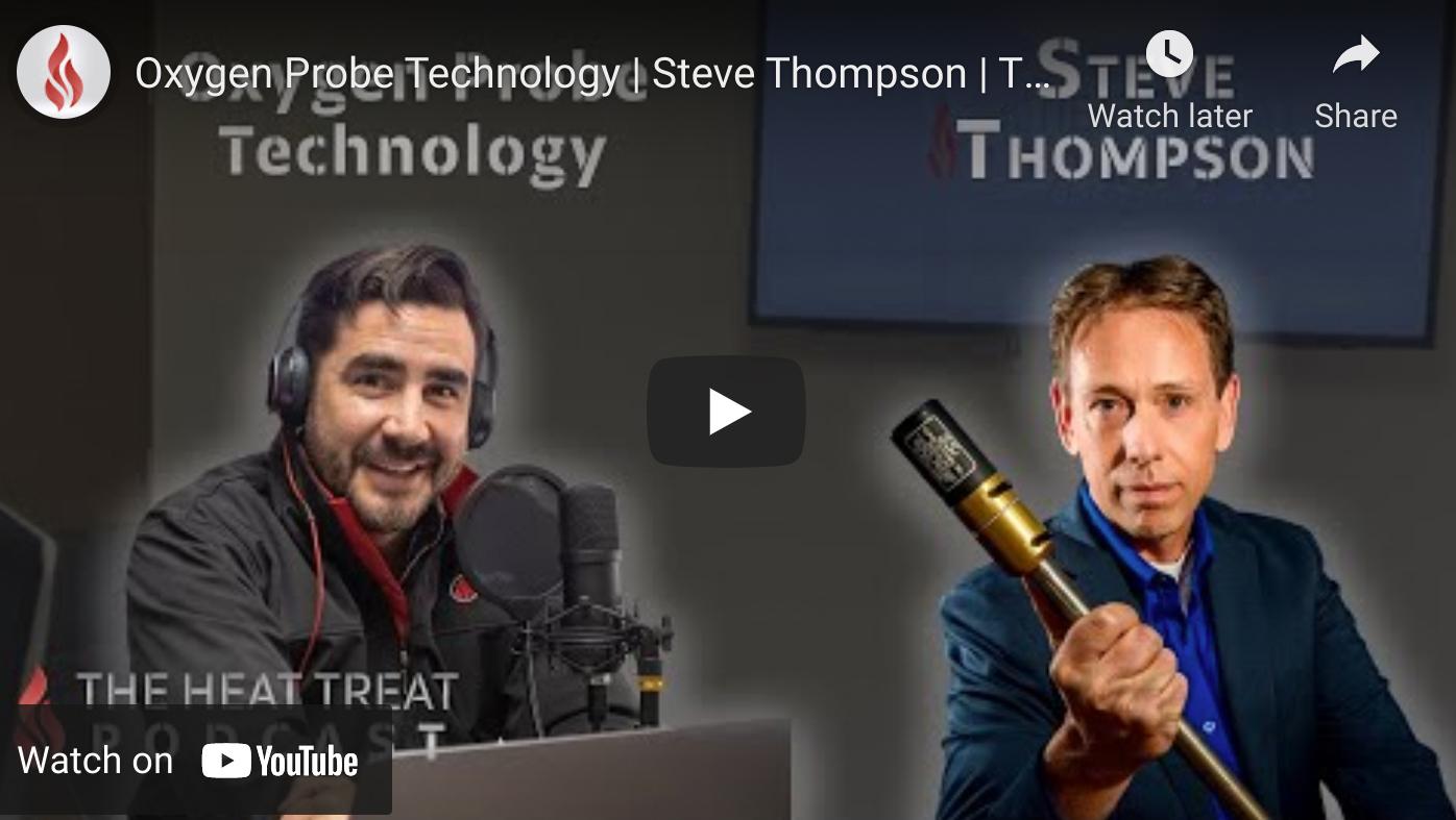 “The Heat Treat Podcast” Talks Oxygen Probes With Steve Thompson