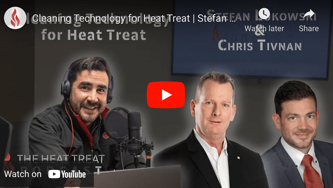 The Heat Treat Podcast Talks Cleaning Technology
