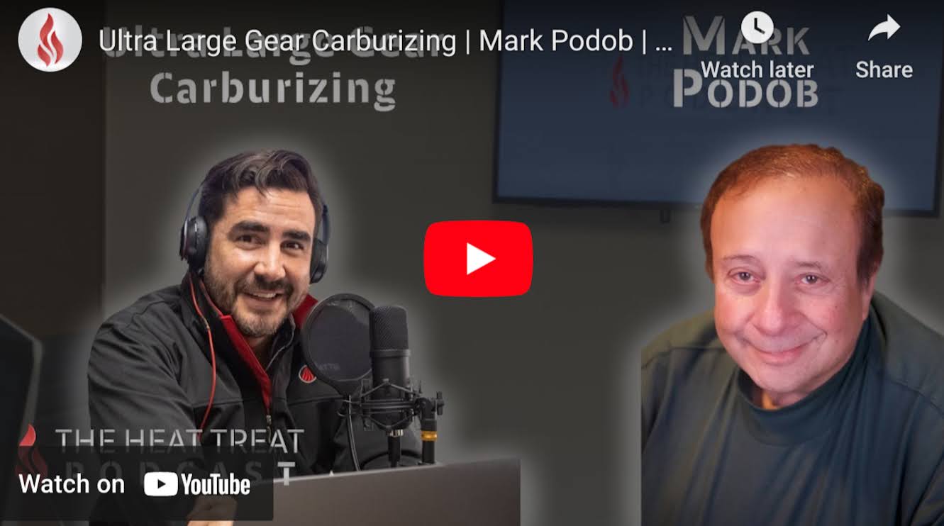 Ultra Large Gear Carburizing-“The Heat Treat Podcast”