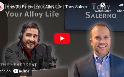 How To Extend Alloy Life-“The Heat Treat Podcast”