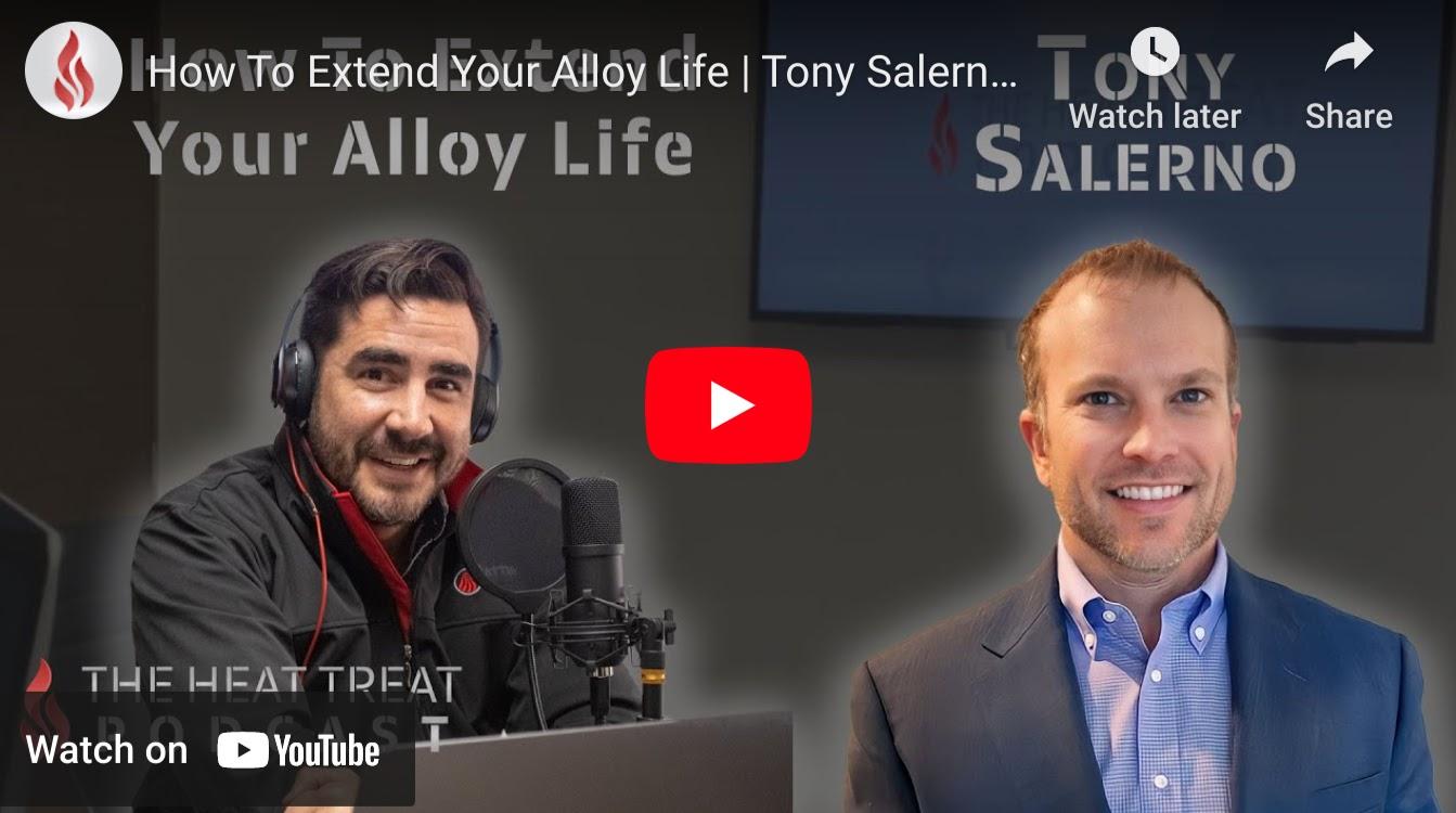 How To Extend Alloy Life-“The Heat Treat Podcast”