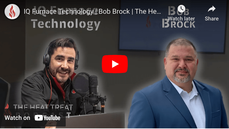 IQ Furnace Technology-“The Heat Treat Podcast”