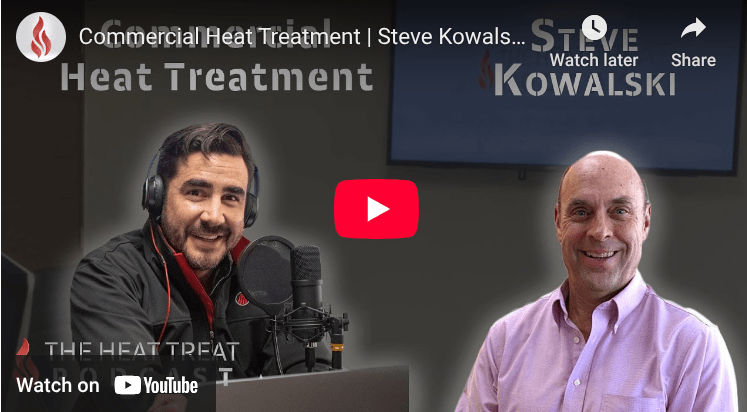 “Steve Kowalski”-The Heat Treat Podcast