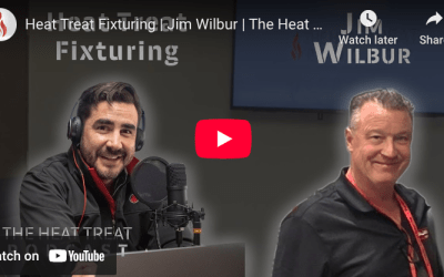 Heat Treat Fixturing-“The Heat Treat Podcast”