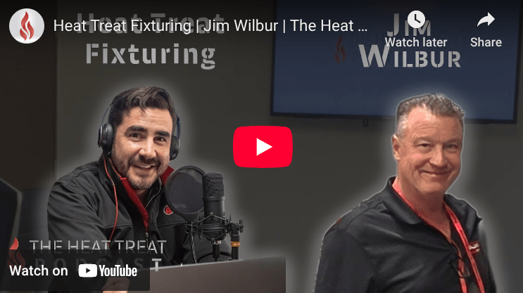 Heat Treat Fixturing-“The Heat Treat Podcast”