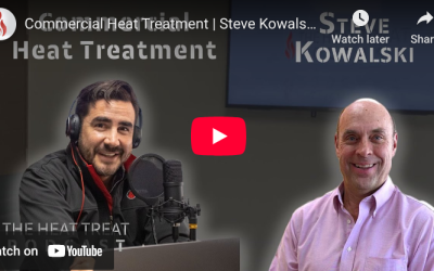 The Evolution of Commercial Heat Treating-“The Heat Treat Podcast”