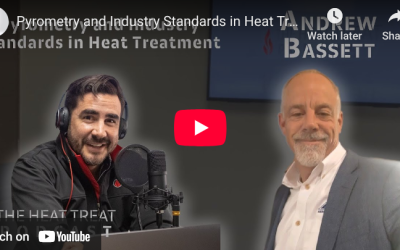 Pyrometry and Industry Standards in Heat Treatment | Andrew Bassett | The Heat Treat Podcast #65