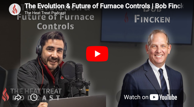 The Evolution & Future of Furnace Controls | Bob Fincken | The Heat Treat Podcast #59